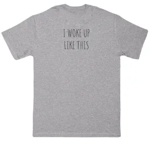 I Woke Up Like This - Kids Oversized Comfy T-Shirt