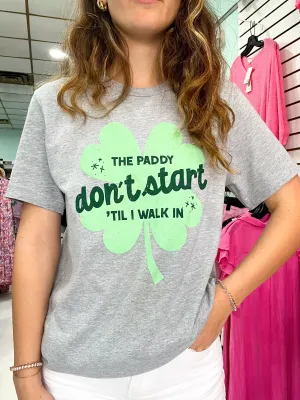 The Paddy Don't Start T-Shirt